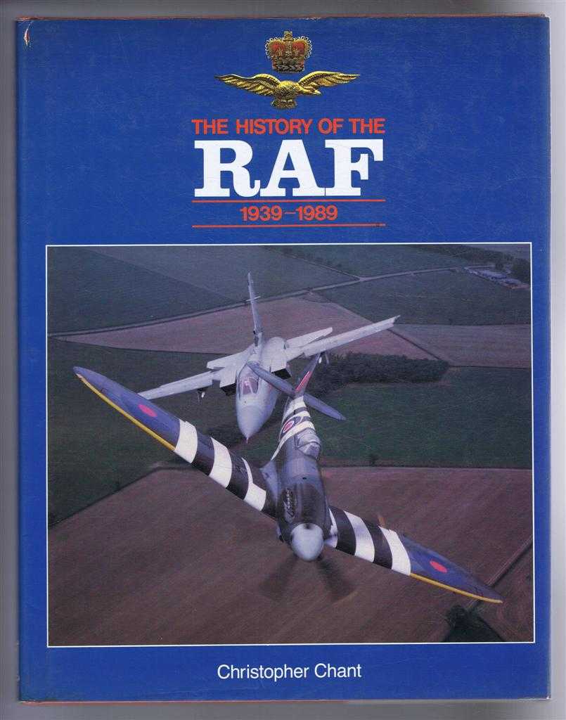 Christopher Chant - The History of the RAF (R A F) 1939 -1989