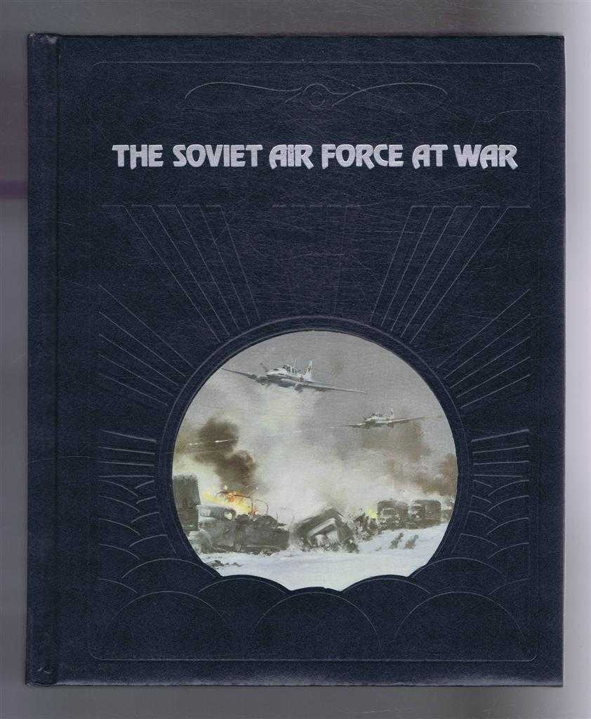 Russell Miller and the Editors of Time-Life Books - The Epic of Flight: The Soviet Air Force at War