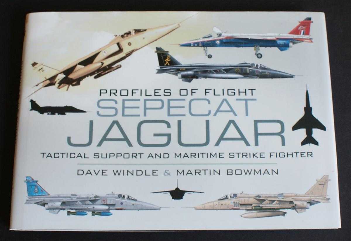 Dave Windle and Martin Bowman - Profiles of Flight: Sepecat Jaguar - Tactical Support and Maritime Strike Fighter