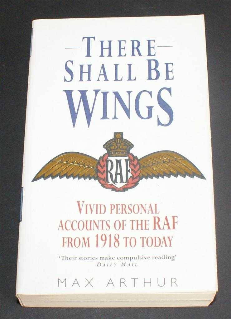 Max Arthur - There Shall be Wings - The RAF: 1918 to the Present