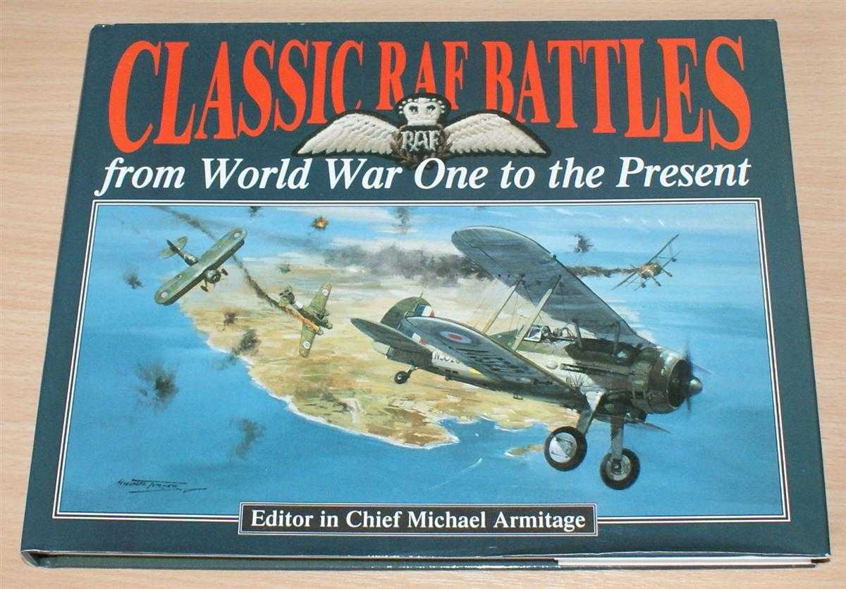 Edited by Michael Armitage - Classic RAF Battles from World War One to the Present