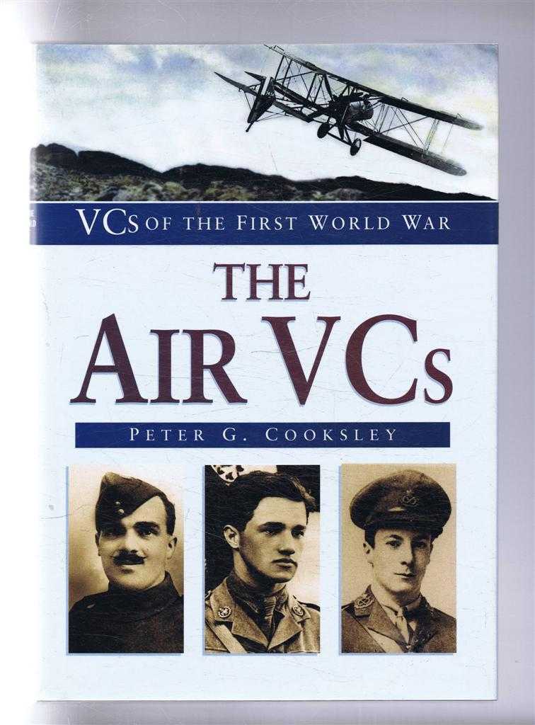 Peter G Cooksley - VCs of the First World War: The Air VCs