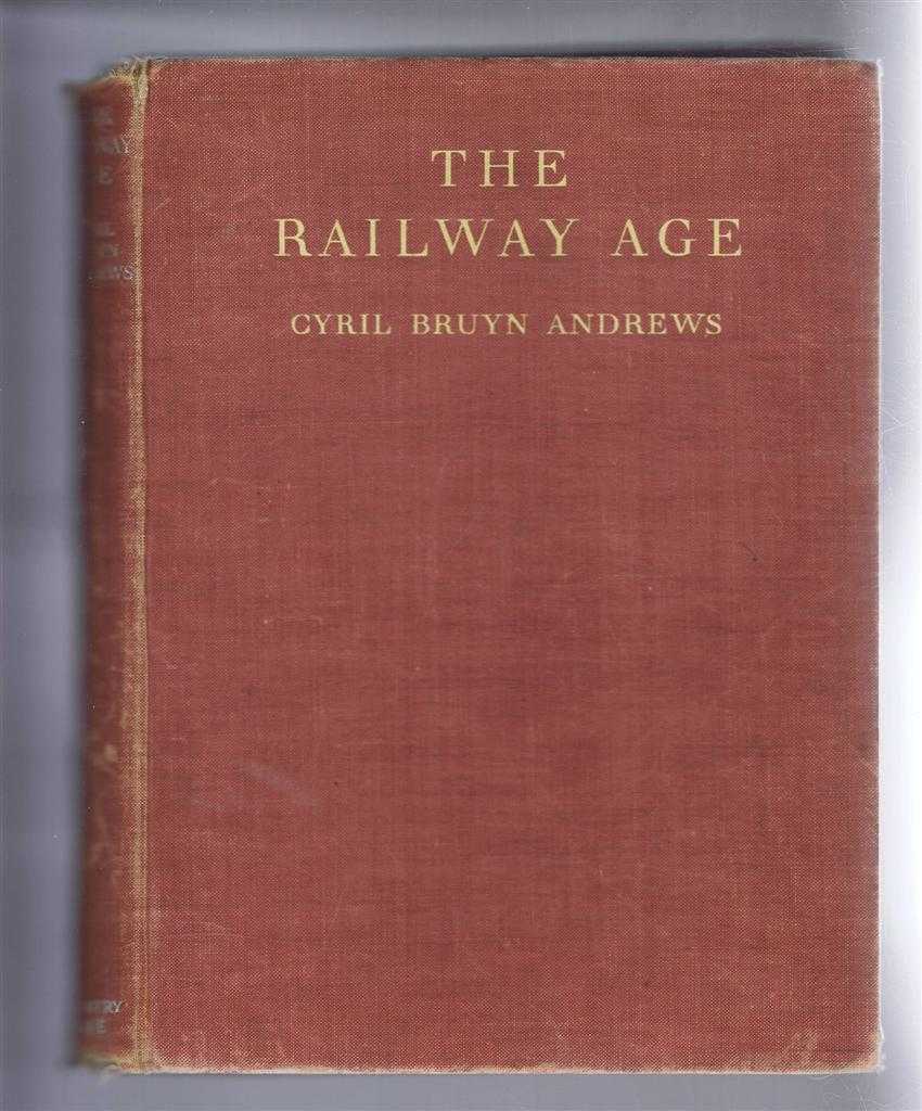Cyril Bruyn Andrews - The Railway Age