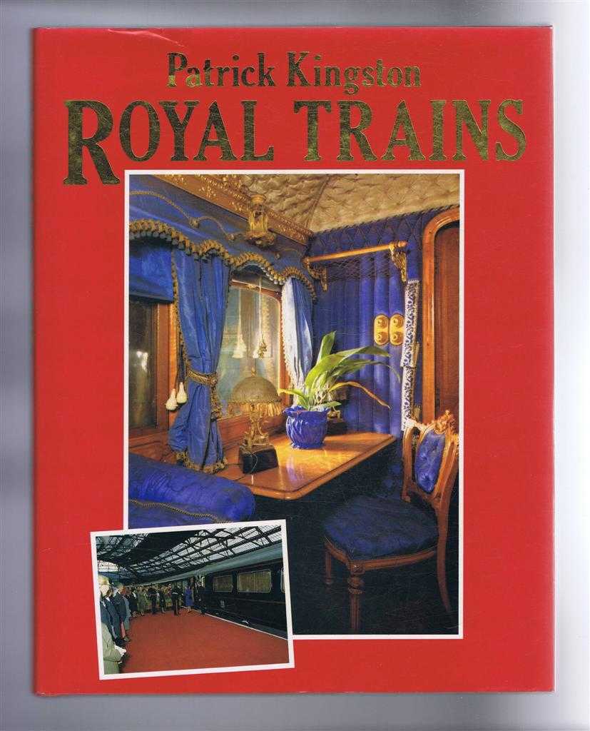 Patrick Kingston, additional material by Geoffrey Kichenside - Royal Trains