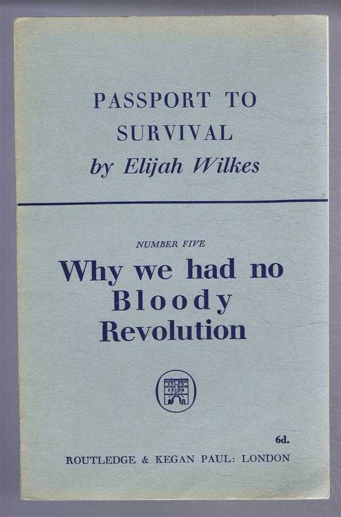 Elijah Wilkes - Passport to Survival: Number Five, Why we had no Bloody Revolution