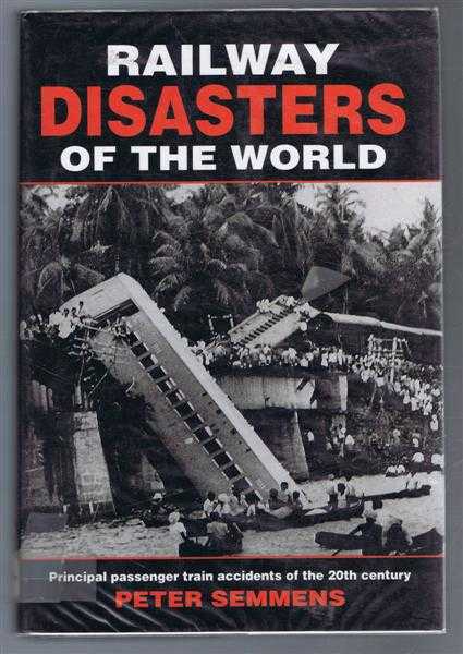 Peter Semmens - Railway Disaster of the World, Principal passenger train accidents of the 20th century