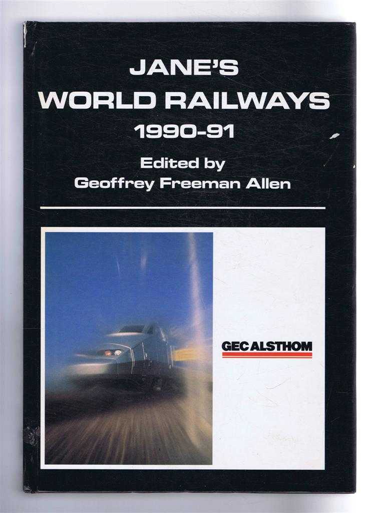 edited by Geoffrey Freeman Allen - Jane's World Railways 1990-91, Thirty Second Edition