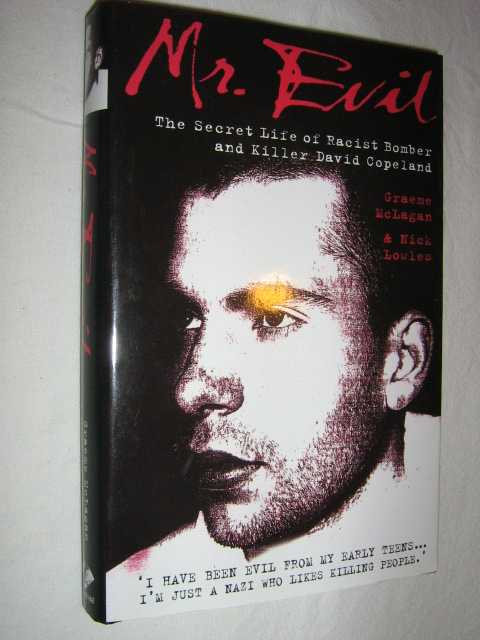 Image for Mr. Evil : The Secret Life of Racist Bomber and Killer David Copeland