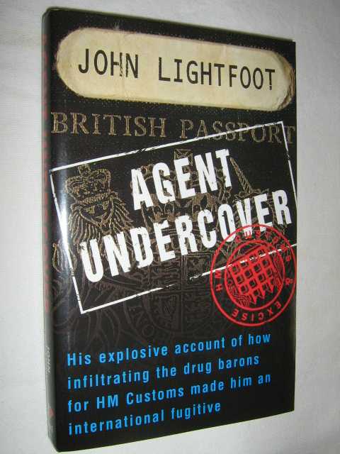 Image for Agent Undercover : His Explosive Account of How Infiltrating the Drug Barons for Hm Customs Made Him an International Fugitive