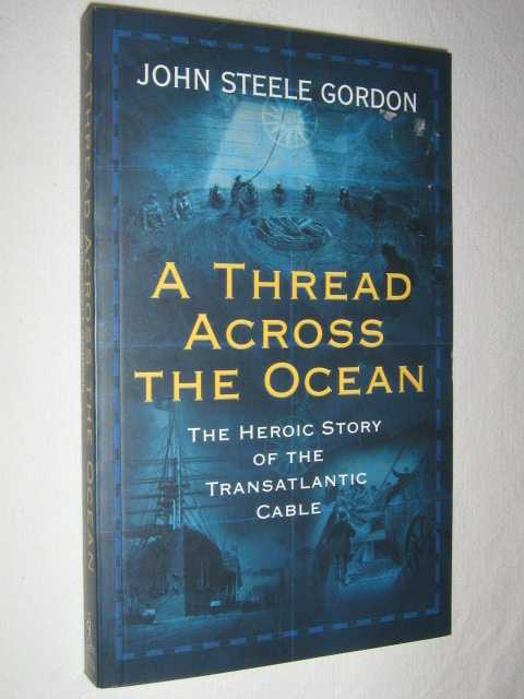 Image for A Thread Across the Ocean : The Heroic Story of the Transatlantic Cable