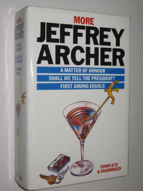 Image for More Jeffrey Archer : A Matter Of Honour, Shall We Tell The President?, First Among Equals