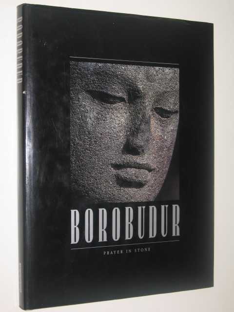 Borobudur - Prayer in Stone, Soekmono, J.G. De Casparis Borobudur - Prayer in Stone, Soekmono, J.G. De Casparis