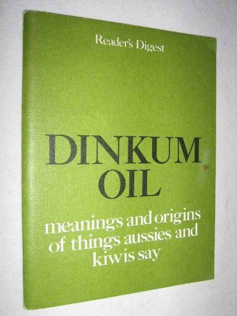 Image for Dinkum Oil : Meanings and Origins of Things Aussies and Kiwis Say