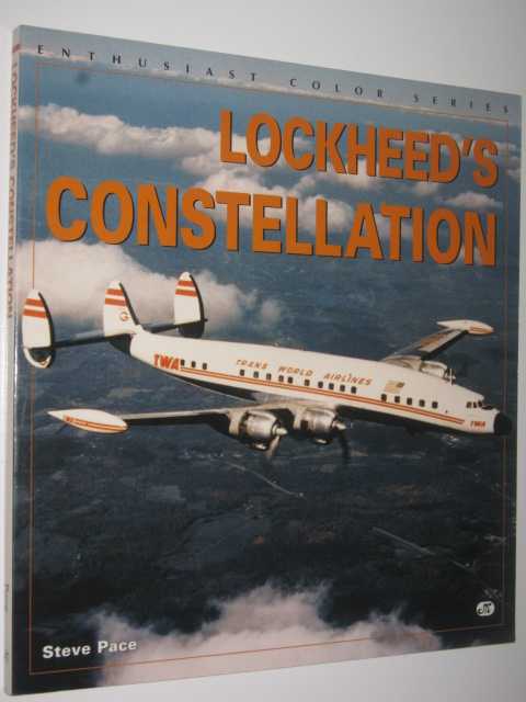 Lockheed's Constellation - Enthusiast Color Series, Pace, Steve Lockheed's Constellation - Enthusiast Color Series, Pace, Steve