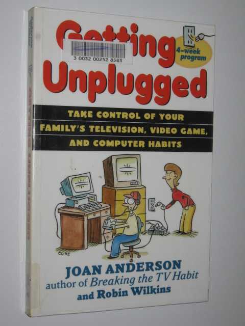 Image for Getting Unplugged : Take Control of Your Family's Television, Video Games and Computer Habits