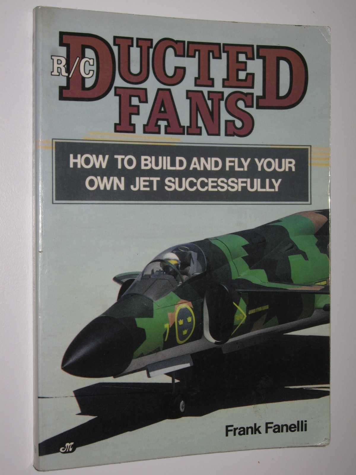 Image for R/C Ducted Fans : How to Build and Fly Your Own Jet Successfully