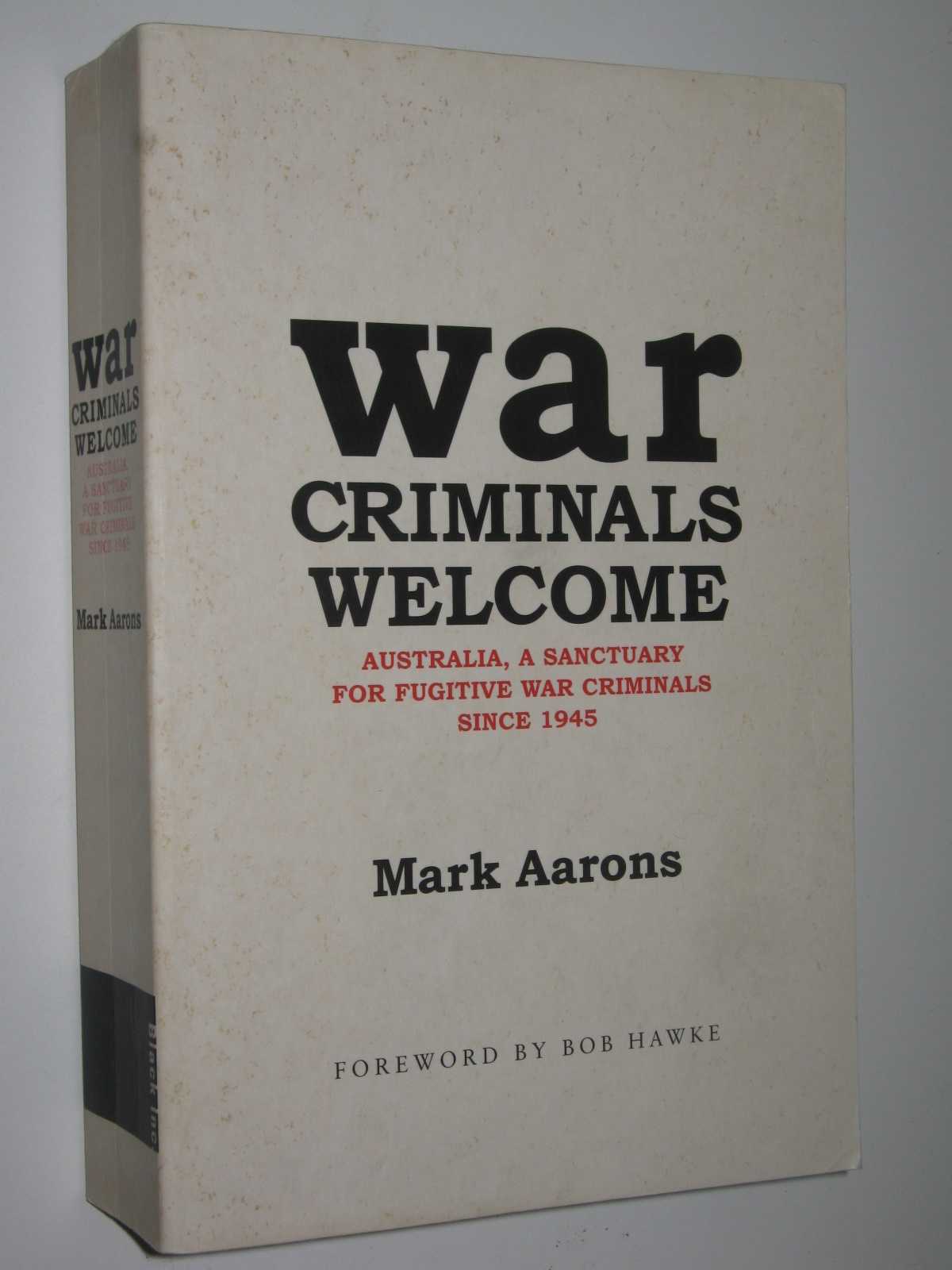 Image for War Criminals Welcome : Australia, A Sanctuary for Fugitive War Criminals Since 1945