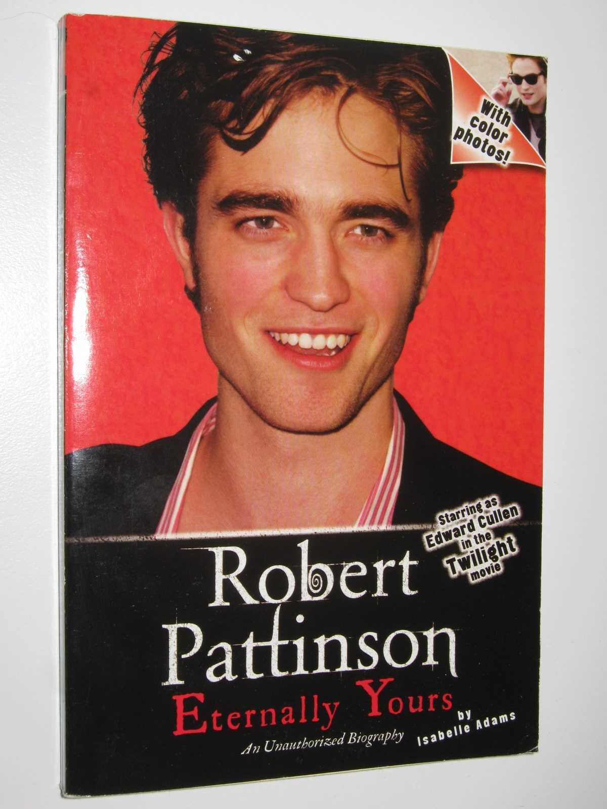 Image for Robert Pattinson: Eternally Yours : An Unauthoized Biography
