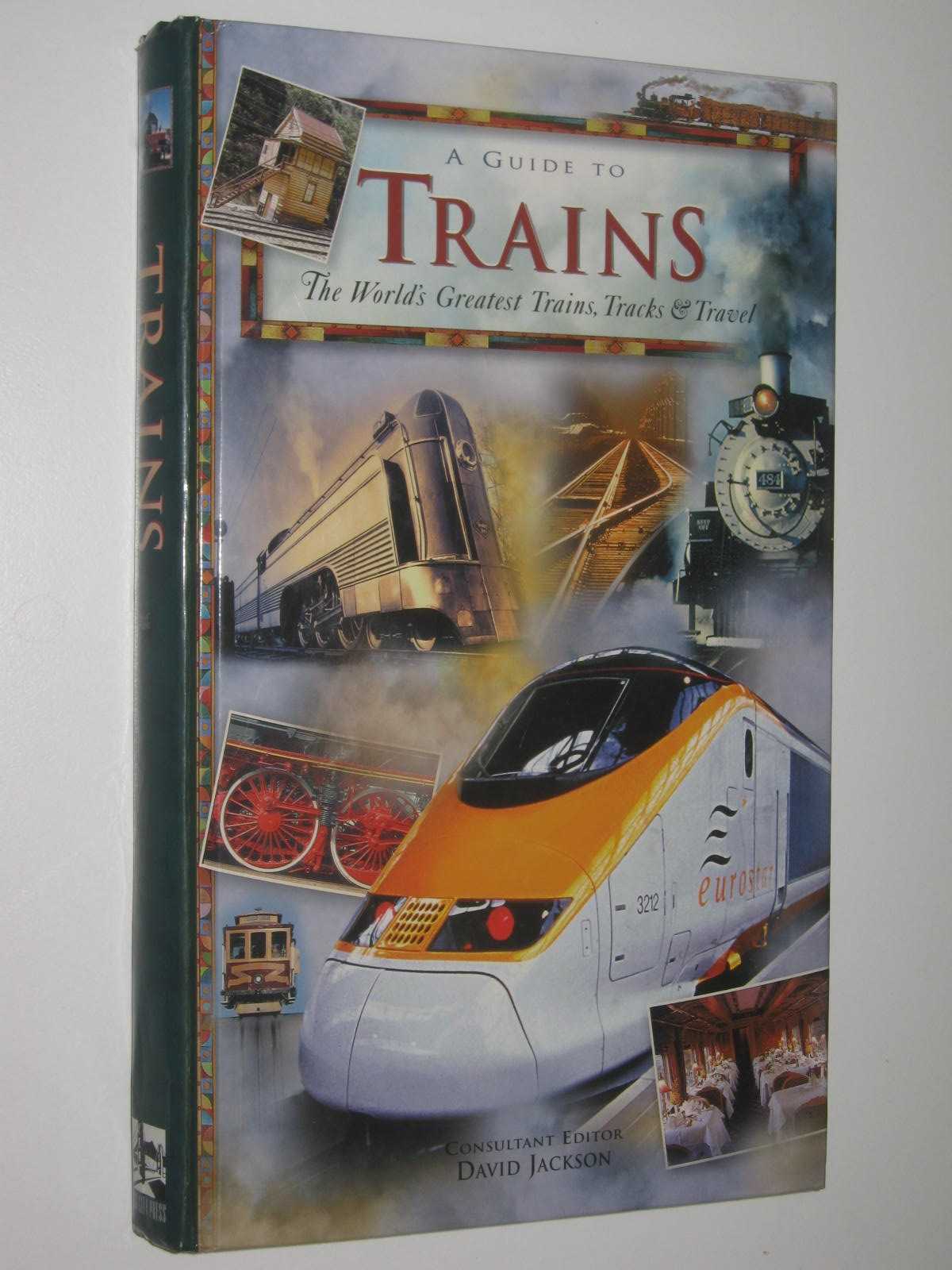Image for A Guide to Trains : The World's Greatest Trains, Tracks and Travel