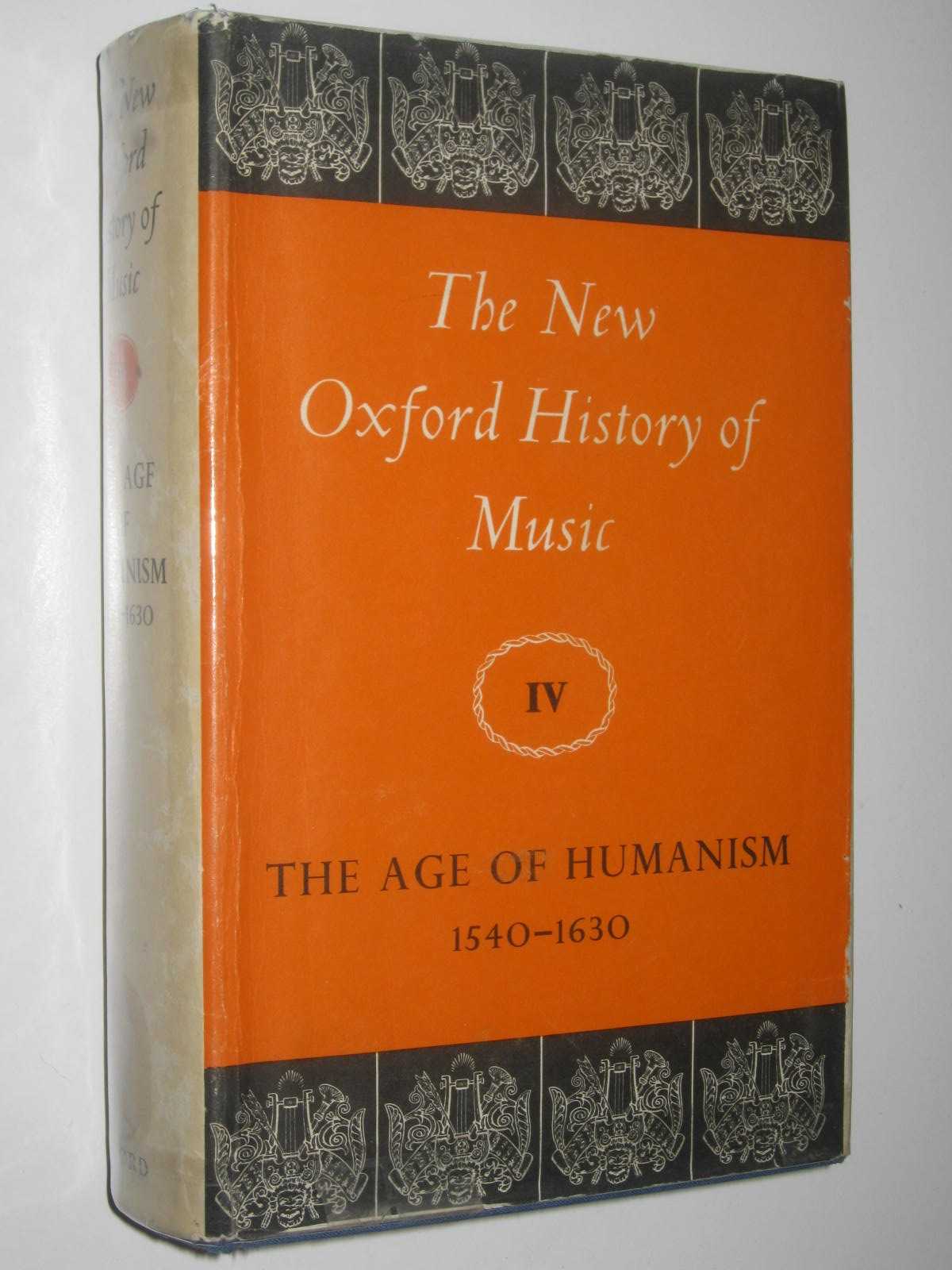 Image for The Age of Humanism 1540-1630 - New Oxford History of Music Series #4