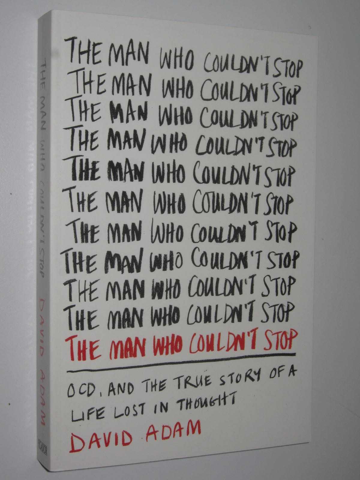 Image for The Man Who Couldn't Stop : OCD and the true story of a life lost in thought