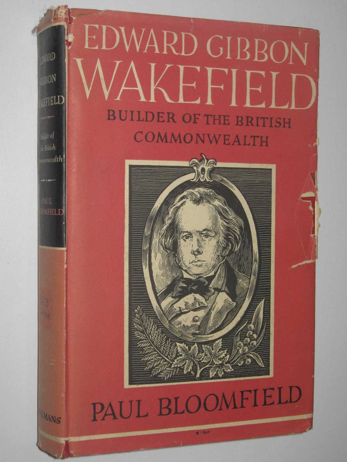 Image for Edward Gibbon Wakefield : Builder Of The British Commonwealth