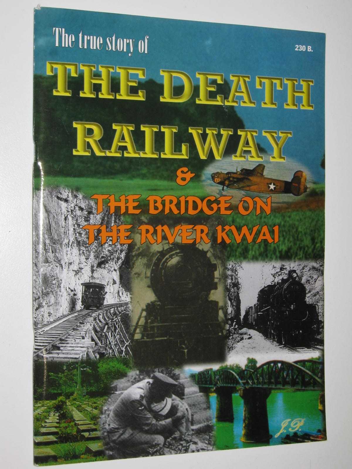 Image for The True Story of the Death Railway & The Bridge of the River Kwai