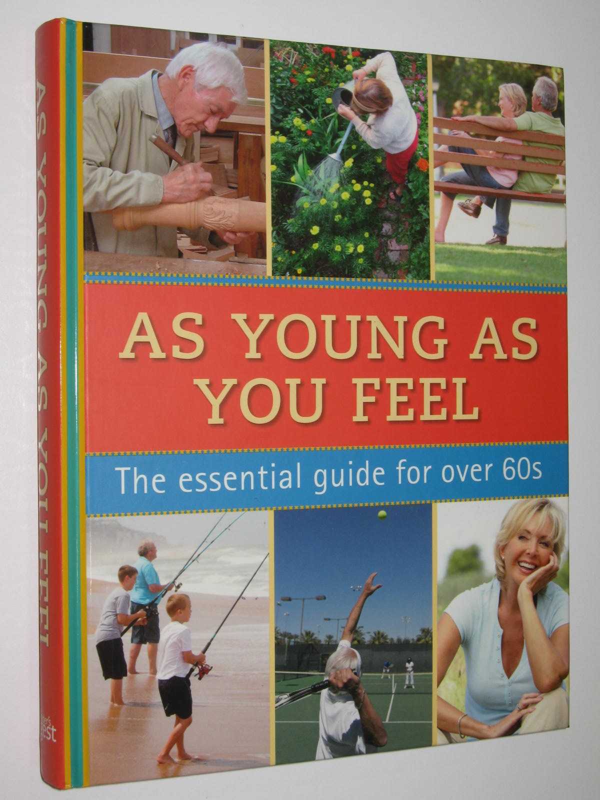 Image for As Young As You Feel : The Essential Guide for Over 60s