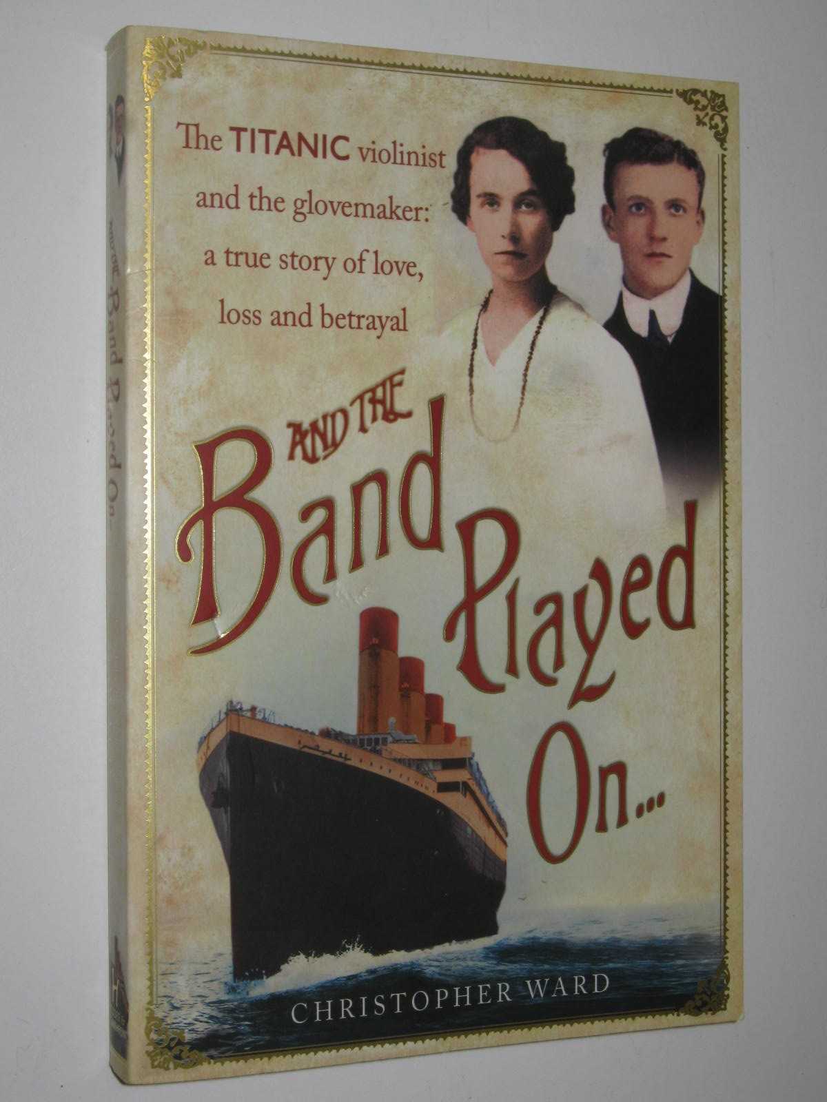 Image for And the Band Played On : The Titanic Violinist and the Glovemaker: A True Story of Love, Loss and Betrayal