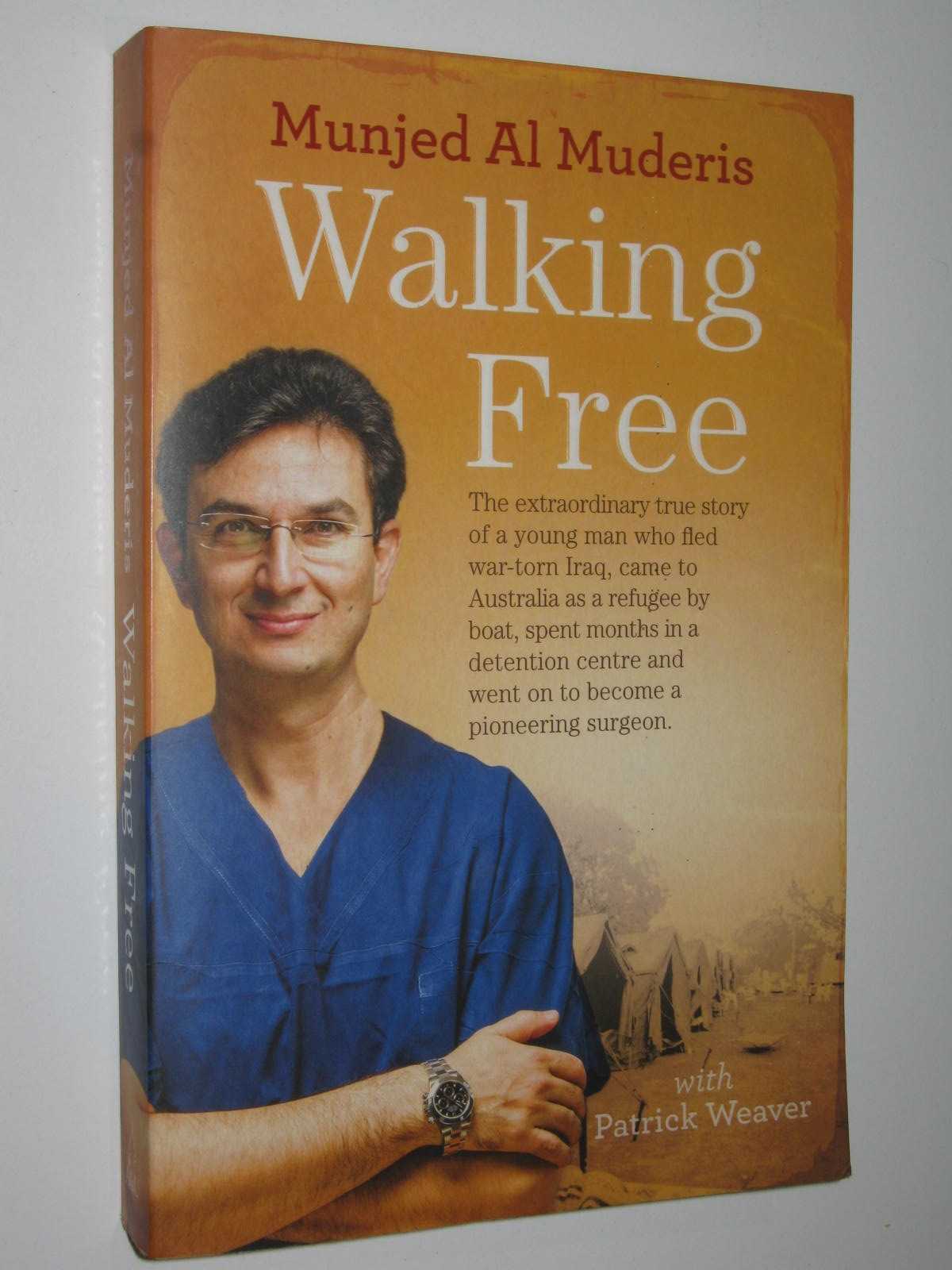 Image for Walking Free : The Extraordinary True Story of a Young Man Who Fled War-Torn Iraq, Came to Australia as a Refugee by Boat, Spent Months in a Detention Centre and Went on to Become a Pioneering Surgeon