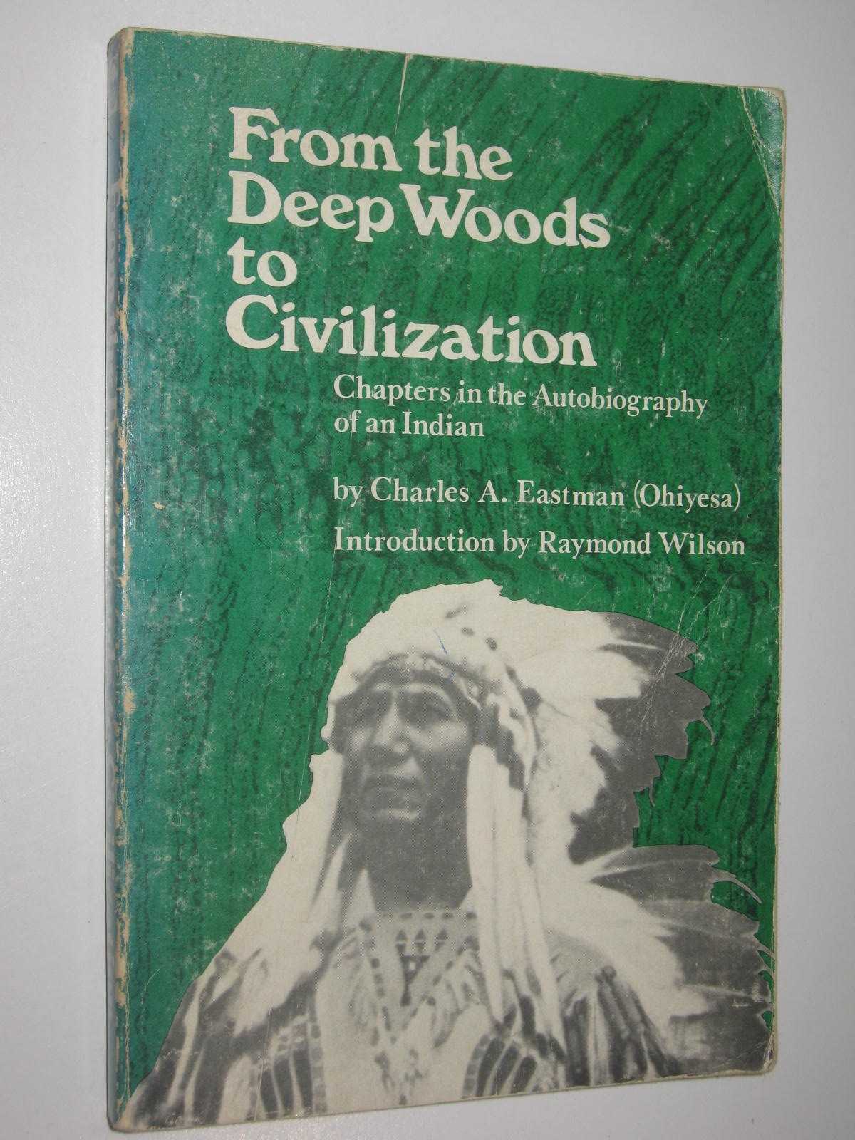 Image for From the Deep Woods to Civilization : Chapters in the Autobiography of an Indian