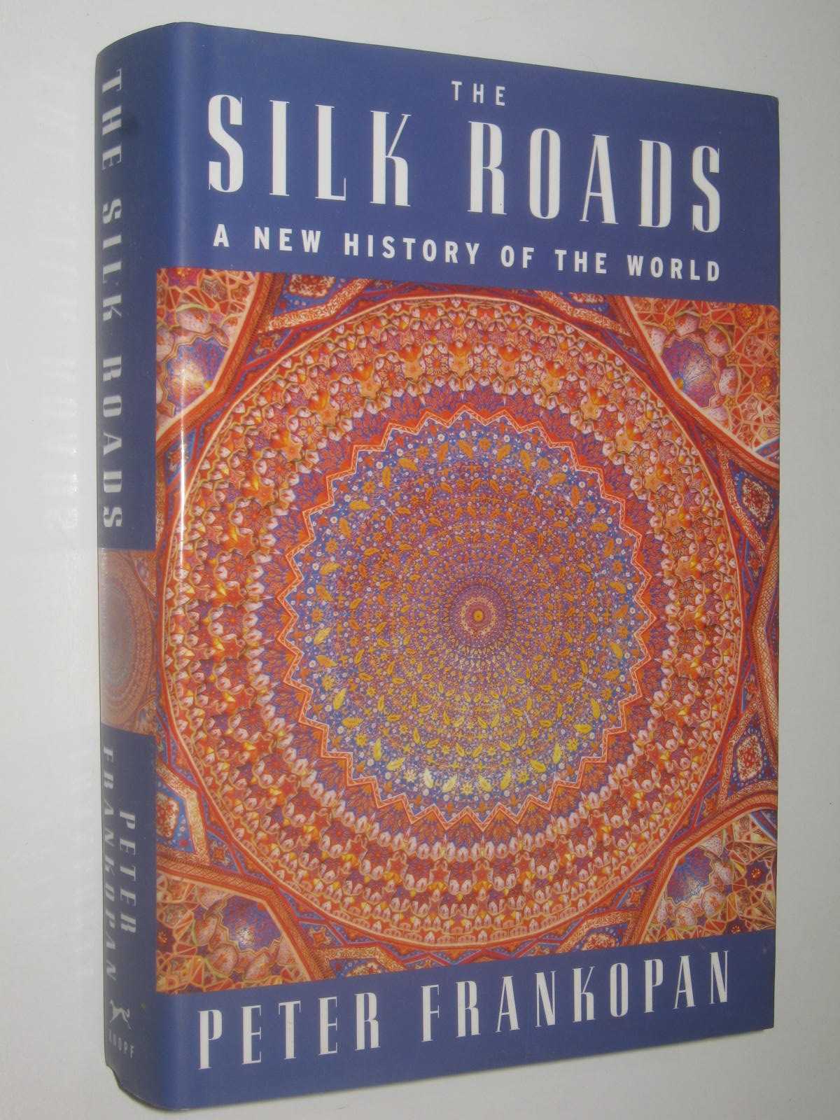 The Silk Roads A New History Of The World