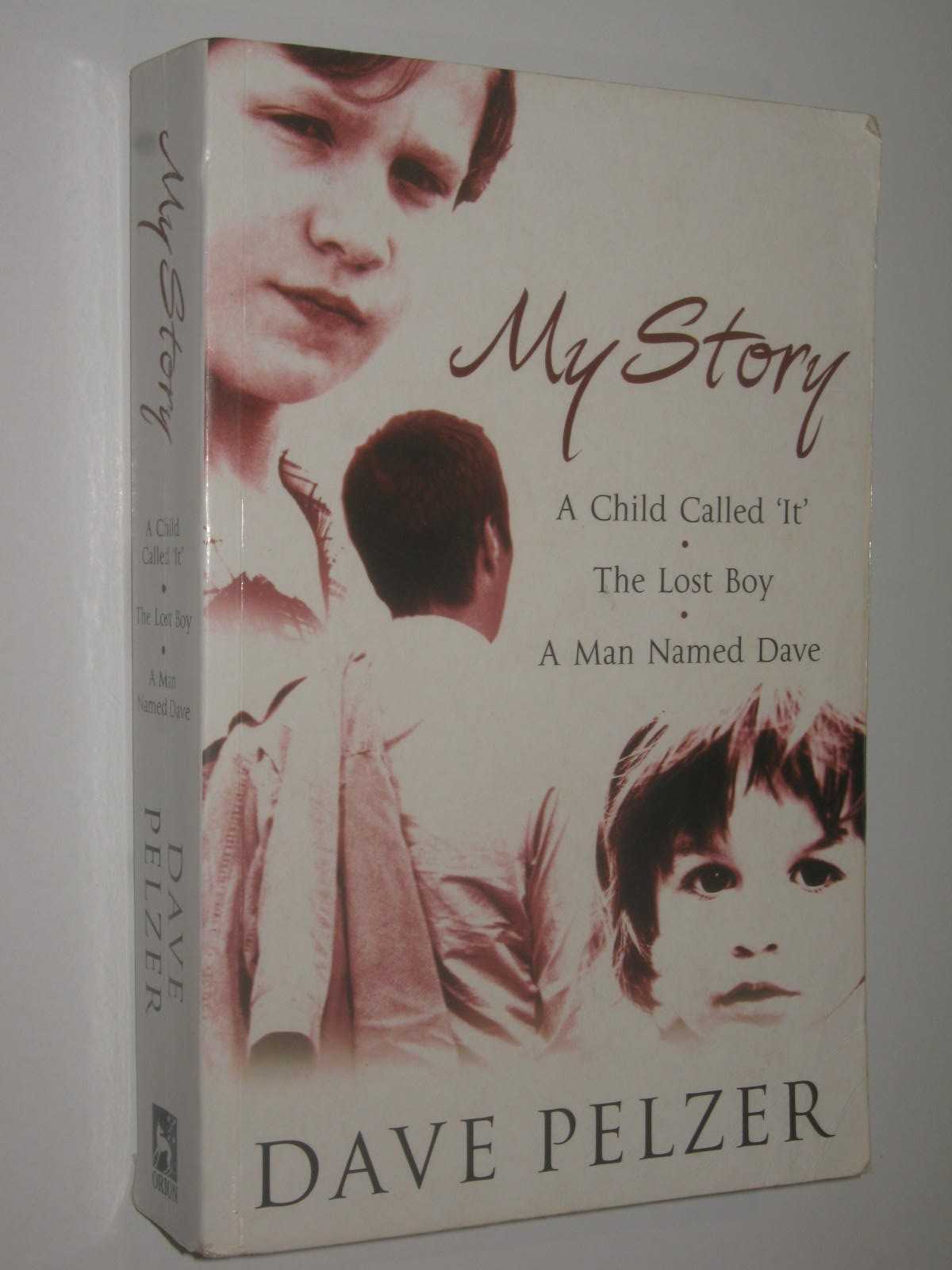 My Story : A Child Called 'It' + The Lost Boy + A Man Named Dave