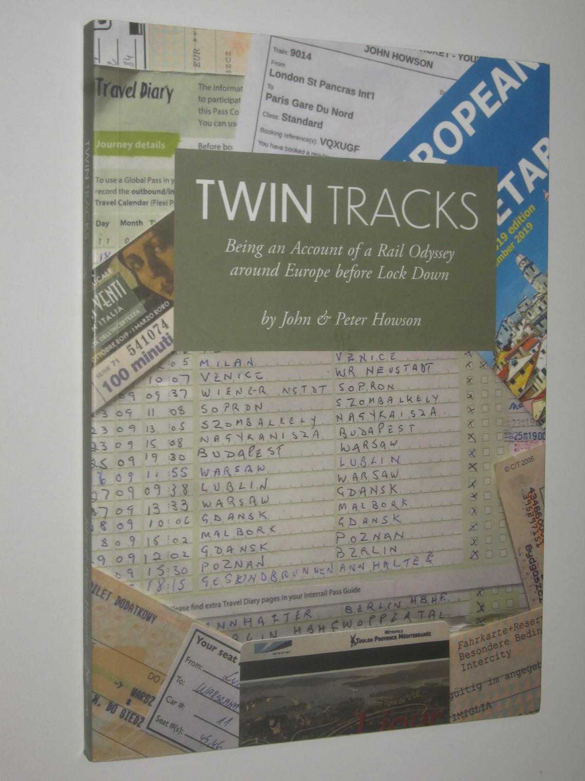 Twin Tracks : Being an Account of a Rail Odyssey Around Europe Before Lock Down