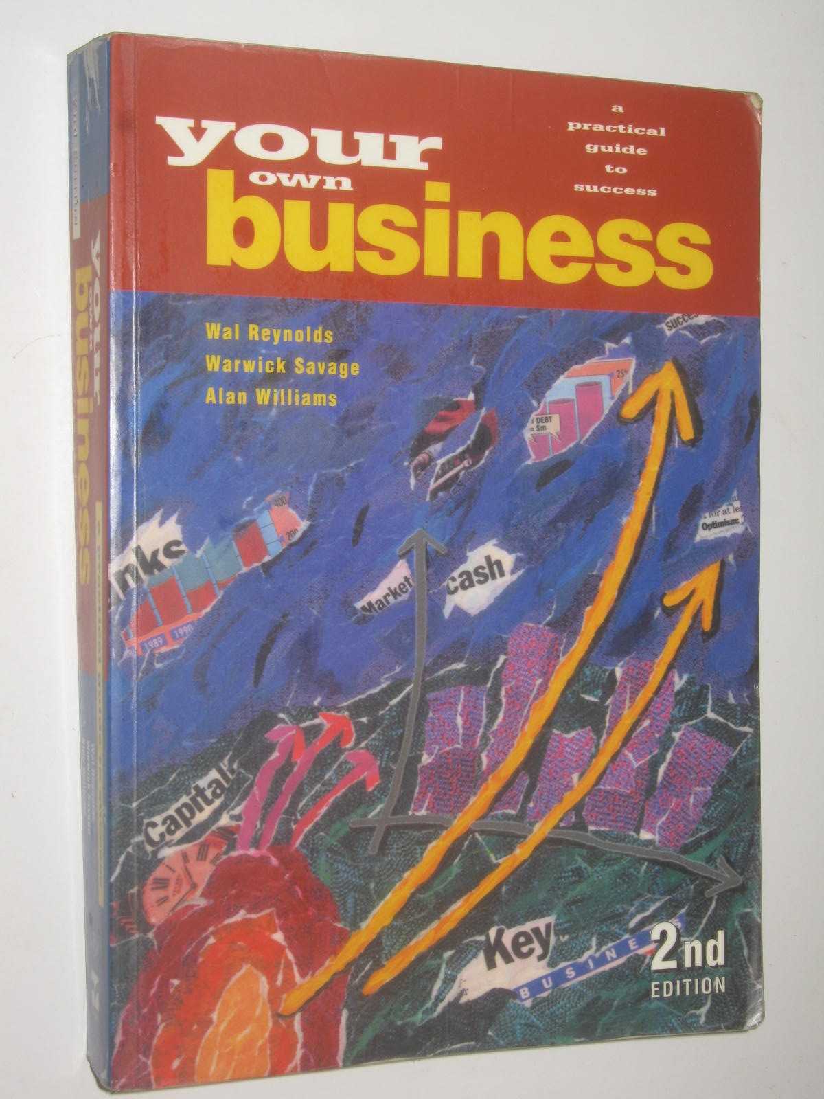 Your Own Business : A Practical Guide To Success