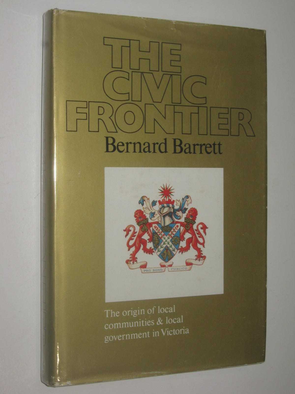 The Civic Frontier : The Origin of Local Communities and Local Government in Victoria
