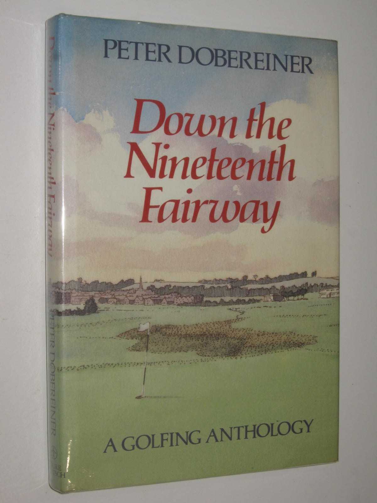 Down the Nineteenth Fairway : A Golfing Anthology