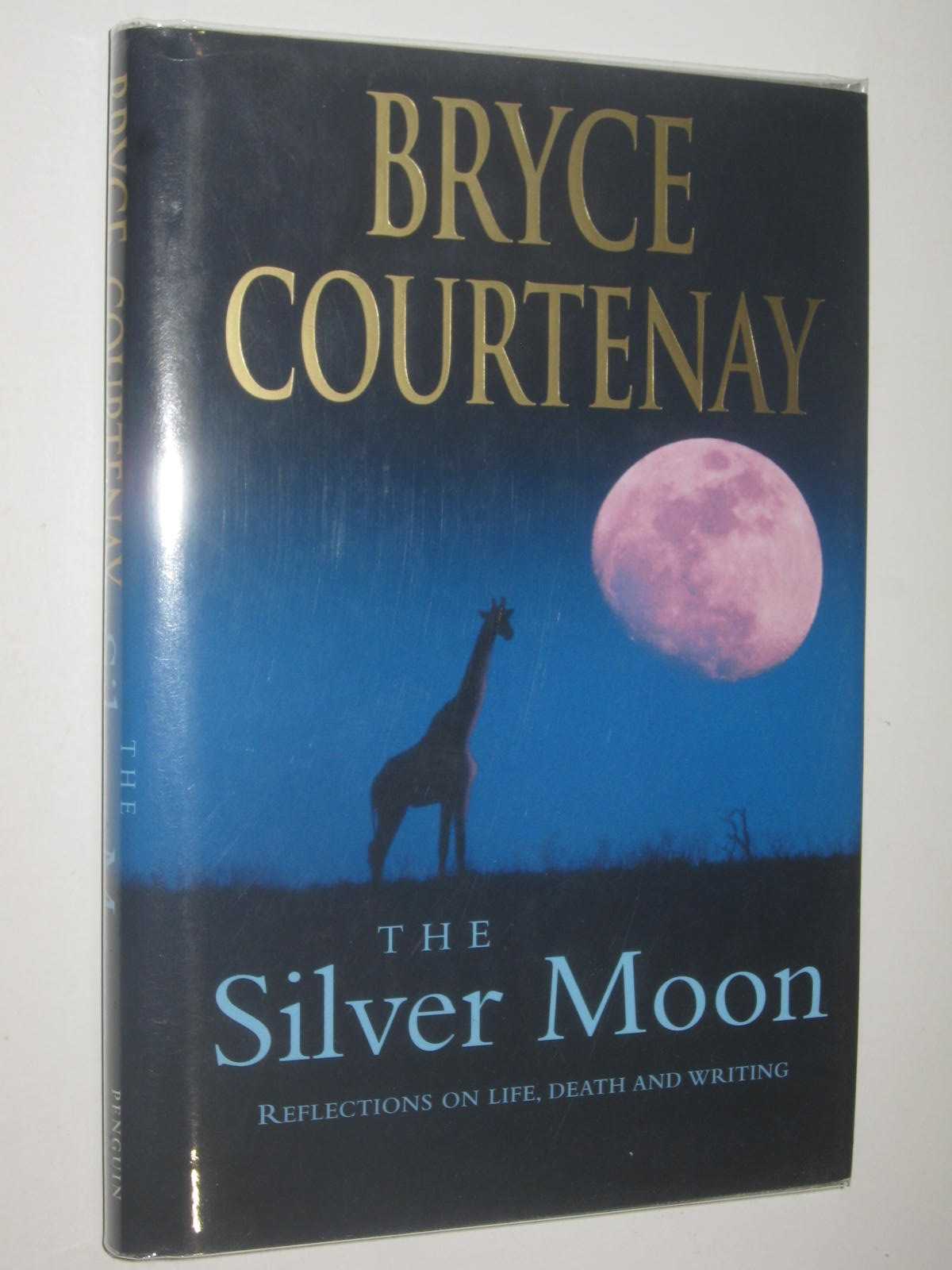 The Silver Moon : Reflections On Life, Death and Writing
