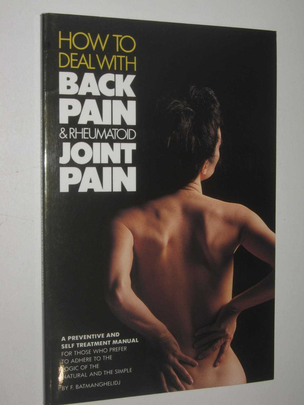 How to Deal Simply with Back Pain and Rheumatoid Joint Pain : A Preventive and Self Treatment