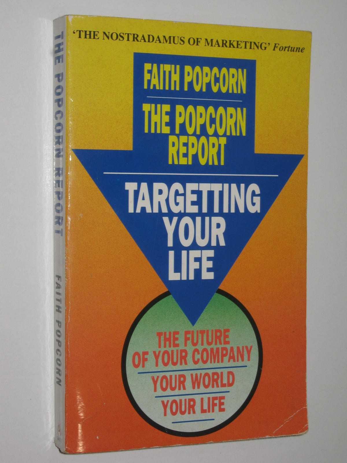 The Popcorn Report : Revolutionary Trend Predictions for Marketing in the 1990s
