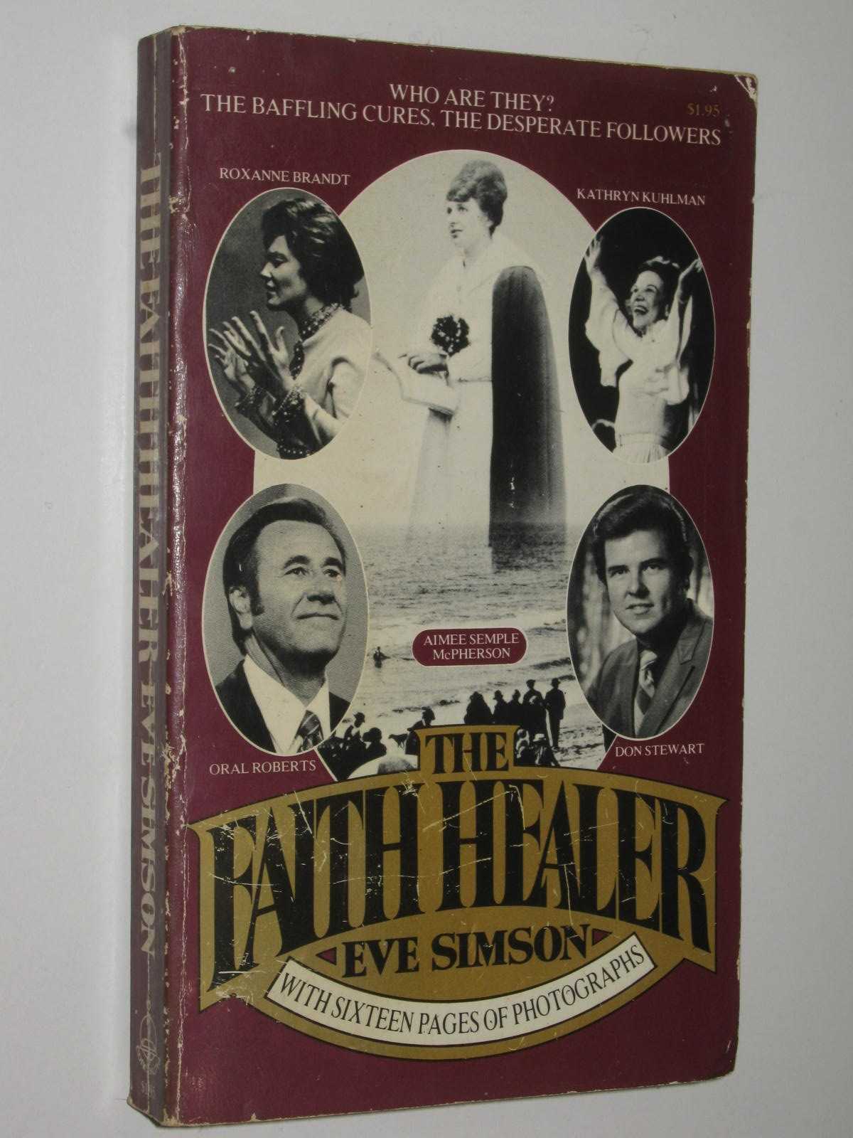The Faith Healer : Deliverance Evangelism In North America