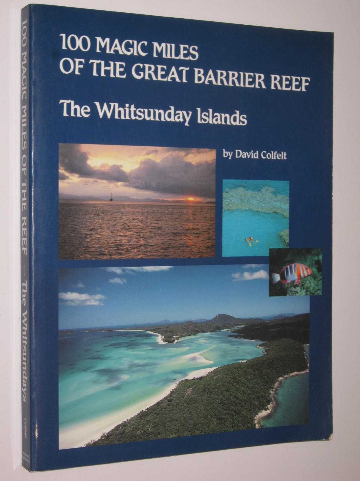 100 Magic Miles of the Great Barrier Reef : The Whitsunday Islands