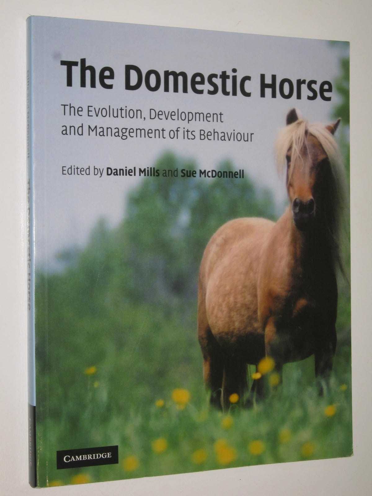 The Domestic Horse : The Origins, Development and Management of its Behaviour