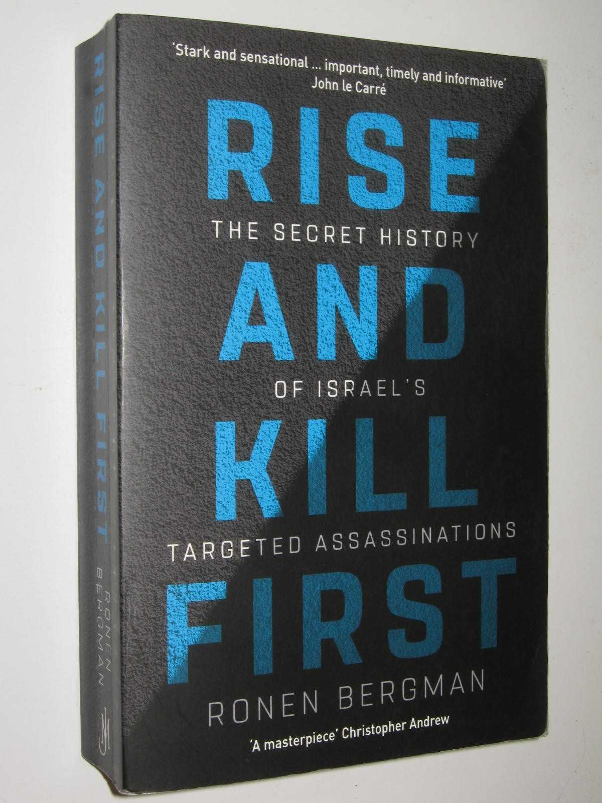 Rise and Kill First : The Secret History of Israel's Targeted Assassinations