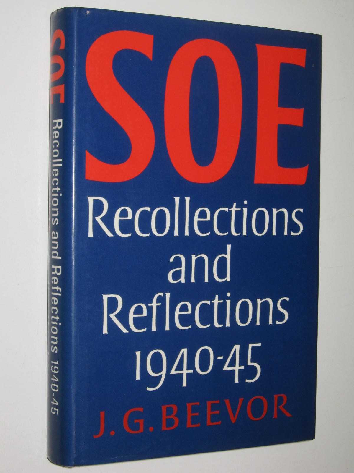 SOE Recollections and Reflections 1940-45