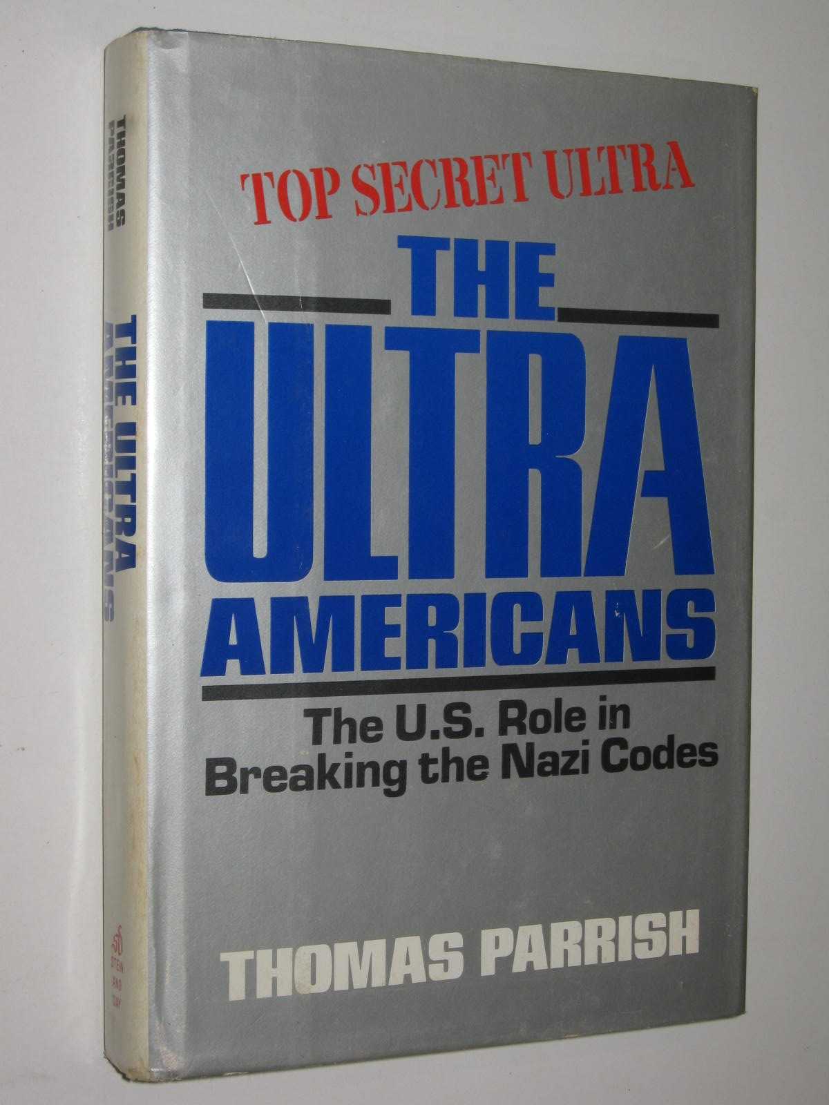The Ultra Americans : The U.S. Role in Breaking the Nazi Codes