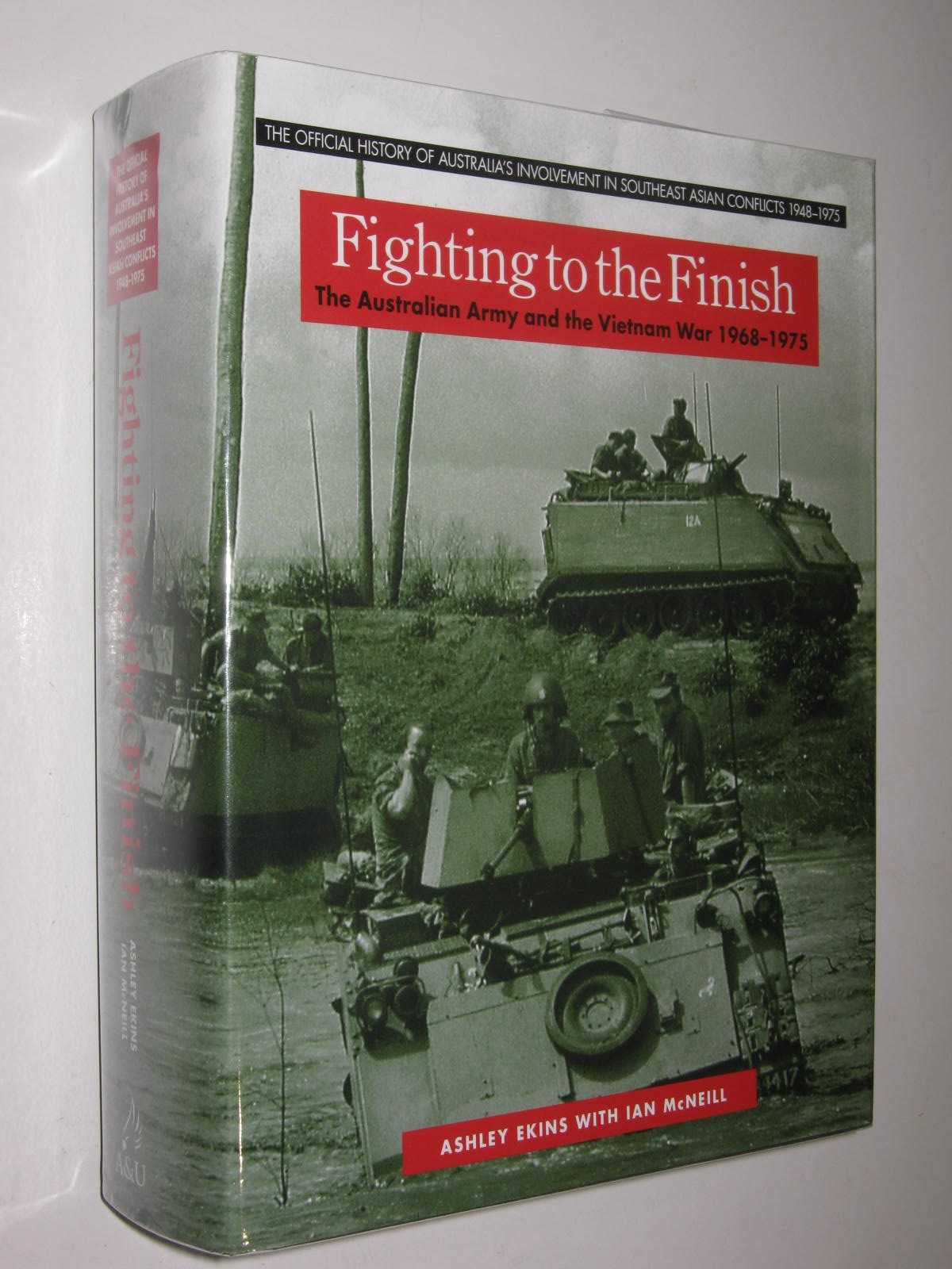 Fighting to the Finish : The Australian Army and the Vietnam War, 1968-1975