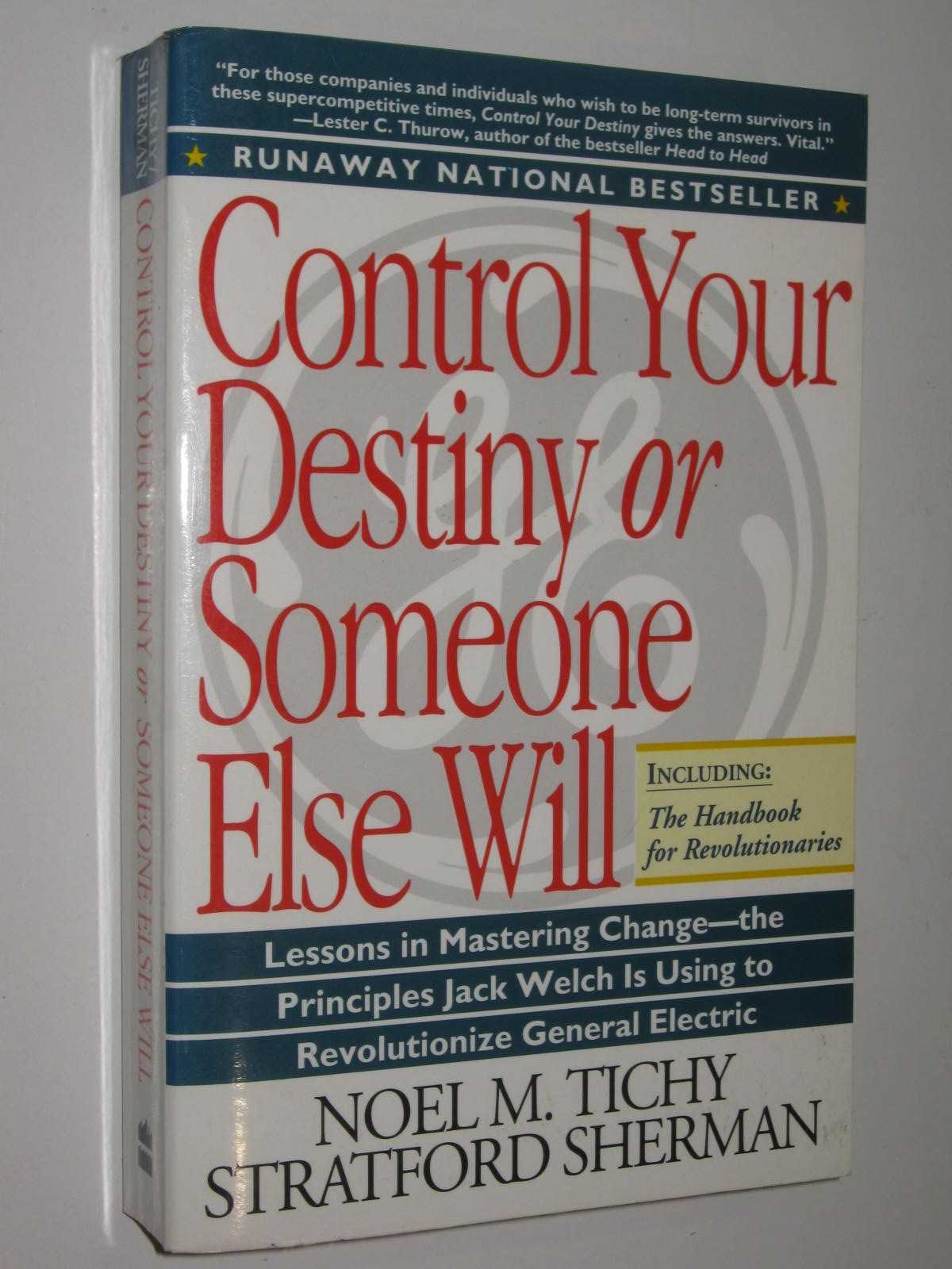 Control Your Destiny Or Someone Else Will : How Jack Welch is Making General Electric the World's Most Competitive Company
