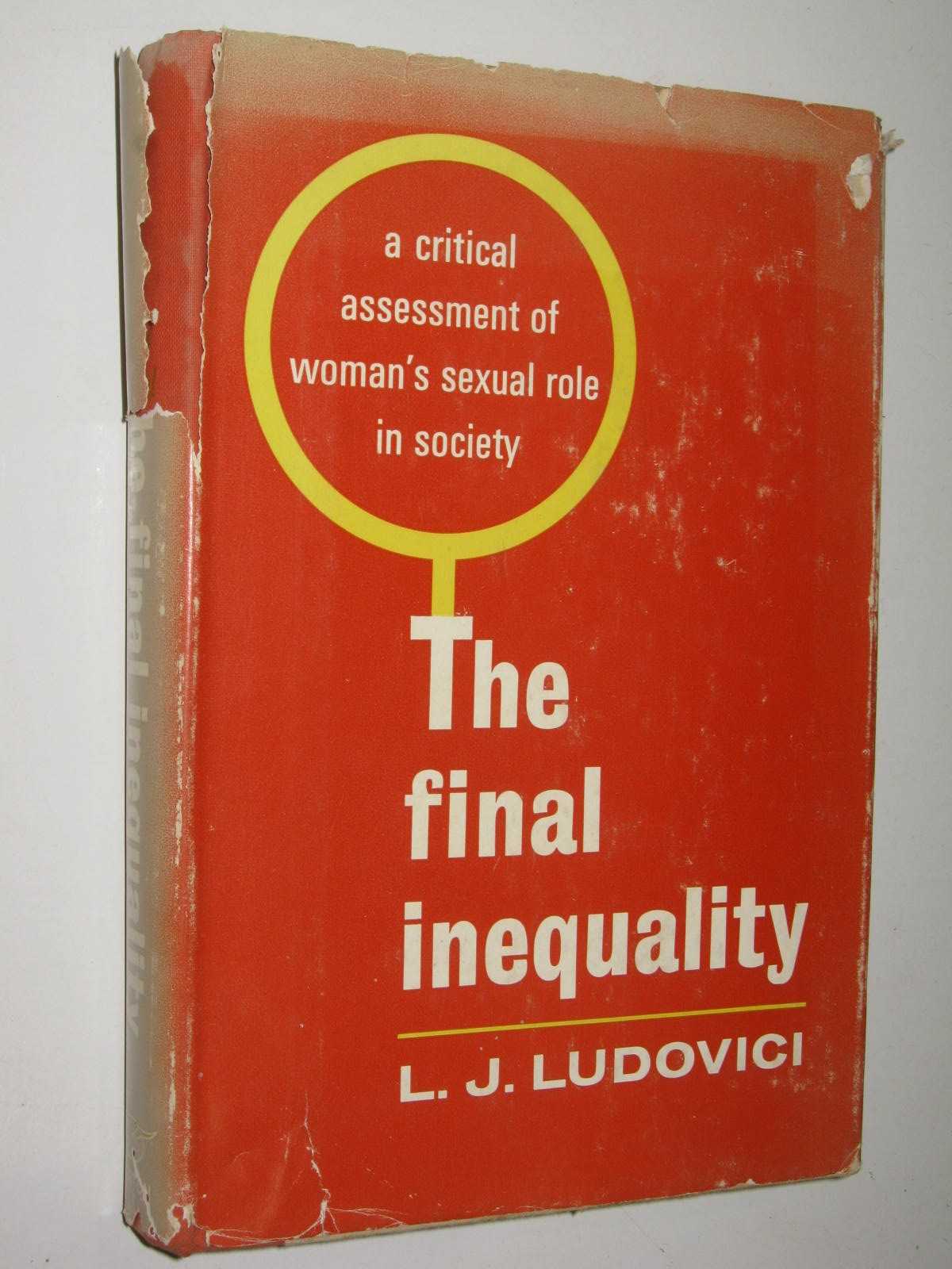 The Final Inequality : A Critical Assessment of a Woman's Sexual Role in Society