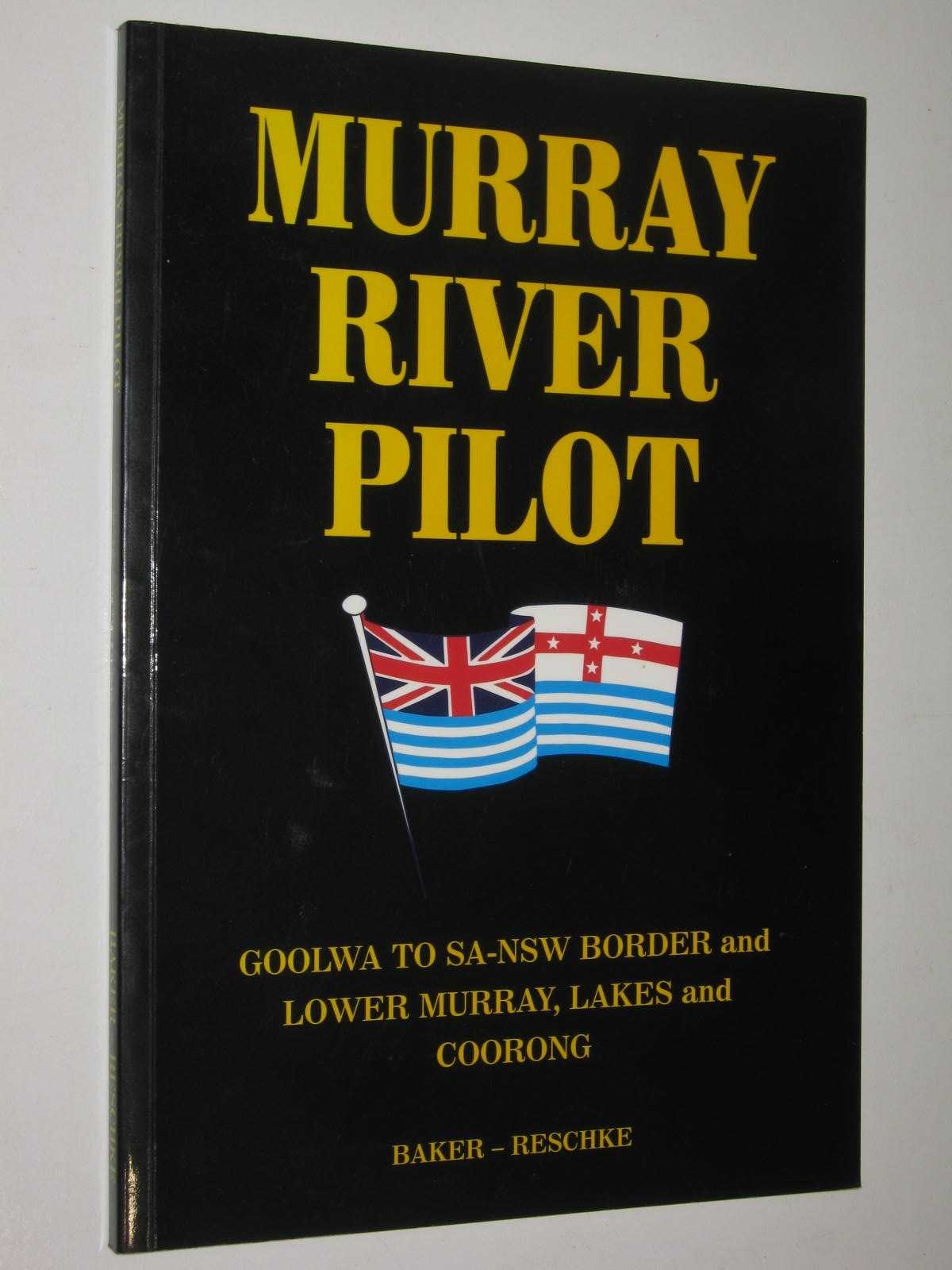 Murray River Pilot : Goolwa to SA-NSW Border and Lower Murray, Lakes and Cooring South Australia